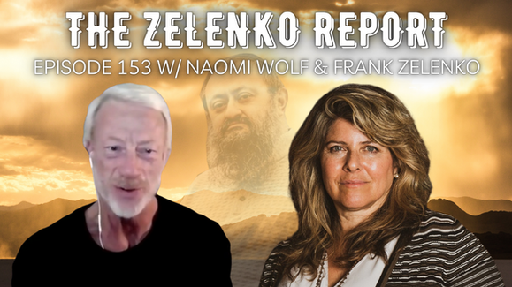 Liberty House: Episode 153 w/ Naomi Wolf & Frank Zelenko